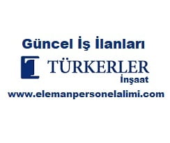 Türkerler İnşaat Personel Alımı ve İş İlanları